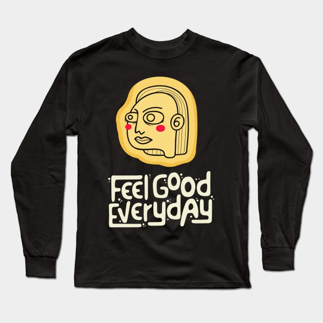 feel good everyday Long Sleeve T-Shirt by killzilla